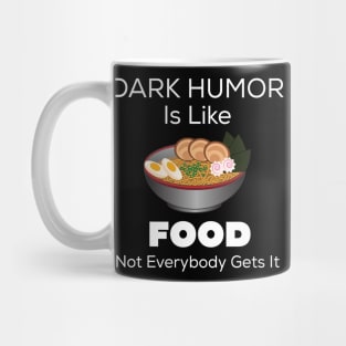 Dark Humor Is Like Food Mug